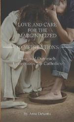 Love and Care for the Marginalized: 40 MEDITATIONS and Spiritual Outreach Reflections for Catholics