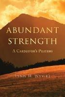 Abundant Strength: A Caregiver's Prayers