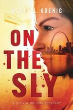 On The Sly: A Sylvia Wilson Mystery