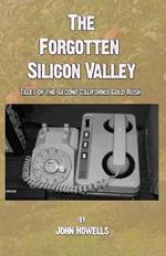 The Forgotten Silicon Valley: Tales of the Second California Gold Rush