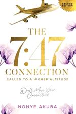 The 7: 47 Connection: Called To A Higher Altitude