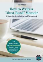 Inspired - How to Write a Must Read Memoir: A Step-by-Step Guide and Workbook