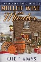 Mulled Wine and Murder (A Charleton House Mystery Book 5)