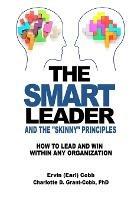 The Smart Leader and the Skinny Principles: How to Lead and Win within Any Organization