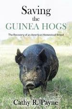 Saving the Guinea Hogs: The Recovery of an American Homestead Breed