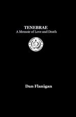 Tenebrae: A Memoir of Love and Death