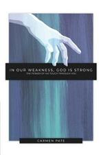 In Our Weakness, God Is Strong: The Power of His Touch Through You