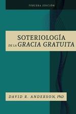 La Soteriologia De La Gracia Gratuita