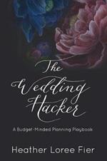 The Wedding Hacker: A Budget-Minded Planning Playbook