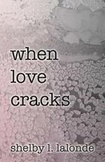 when love cracks