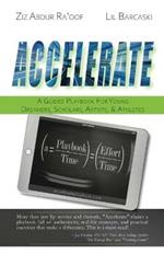 Accelerate: A Guided Playbook for Young Dreamers, Scholars, Artists, and Athletes