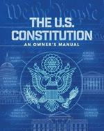 The U.S. Constitution: An Owner's Manual