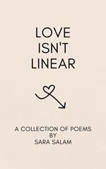 Love Isn't Linear: A Poetry Collection About Modern Love