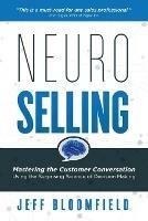 NeuroSelling: Mastering the Customer Conversation Using the Surprising Science of Decision-Making