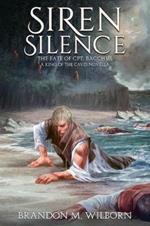 Siren Silence: The Fate of Cpt. Bacchus: A King of the Caves Novella