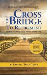 Cross the Bridge to Retirement: Keeping your Financial Future Stress-Free