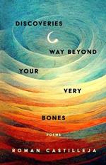 Discoveries Way Beyond Your Very Bones