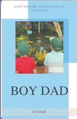 Boy Dad, Short Memoirs From a Father of Young Boys