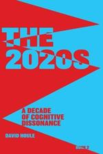 The 2020s: A Decade of Cognitive Dissonance