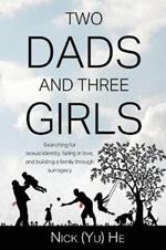 Two Dads and Three Girls: Searching for sexual identity, falling in love, and building a family through surrogacy