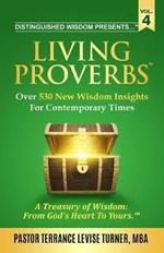 Distinguished Wisdom Presents . . . Living Proverbs-Vol. 4: Over 530 New Wisdom Insights For Contemporary Times