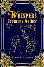 Whispers from My Mother