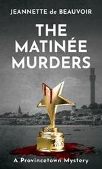 The Matinee Murders: A Provincetown Mystery