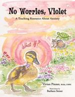 No Worries, Violet: A Teaching Resource About Anxiety