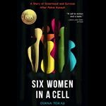 Six Women in a Cell: A Story of Sisterhood and Survival After Police Assault