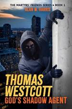 Thomas Westcott, God's Shadow Agent: Fictional Missions of the Christian Underground