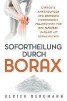 Sofortheilung durch Borax: Erprobte Anwendungen und dringend notwendiges Praxiswissen fur den sicheren Umgang mit Borax Pulver