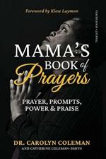 Mama's Book of Prayers: Prayer, Prompts, Power and Praise
