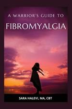 A Warrior's Guide to Fibromyalgia