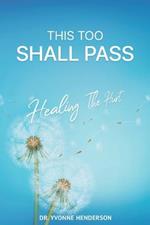 This Too Shall Pass: Healing The Hurt