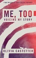 Me, Too: Voicing My Story
