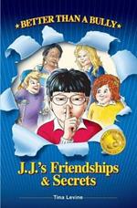 Better Than A Bully: J.J.s Friendships & Secrets