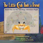 The Little Crab Finds a Friend: Book One: Let the Astrology Adventure Begin