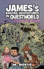 James's Ragtag Adventures in Questworld: The Eye of the Earth