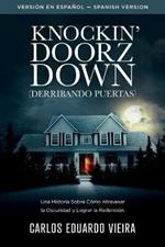 Knockin' Doorz Down (Derribando Puertas): Una historia sobre como atravesar la oscuridad y lograr la redencion