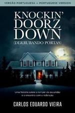 Knockin' Doorz Down (Derrubando Portas): Uma historia sobre o romper da escuridao e o encontro com a redencao