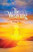 The Weaving: A Novel of Twin Flames Through Time