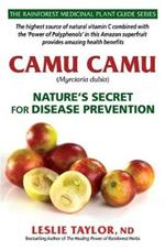 Camu Camu: Nature's Secret for Disease Prevention