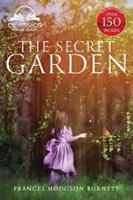 The Secret Garden (Classics Made Easy): Unabridged, with Glossary, Historic Orientation, Character, and Location Guide