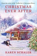 Christmas Ever After: A Heartfelt Christmas Romance From the Writer of the Netflix Hit A Christmas Prince