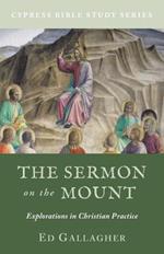 The Sermon on the Mount: Explorations in Christian Practice