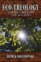 Eco-Theology: Toward a Religion for our Times