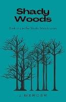 Shady Woods: Book one in the Shady Woods series