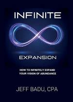 Infinite Expansion: How To Infinitely Expand Your Vision Of Abundance