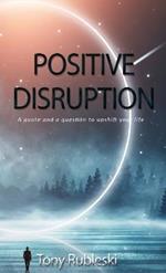 Positive Disruption