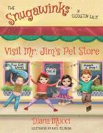 The Snugawinks of Cuddleton Falls Visit Mr. Jim's Pet Store